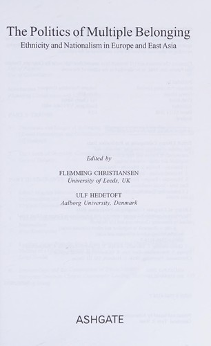 Politics of Multiple Belonging: Ethnicity and Nationalism in Europe and East Asia