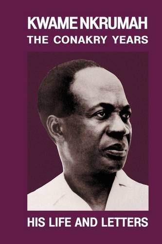 Kwame Nkrumah: The Conakry Years