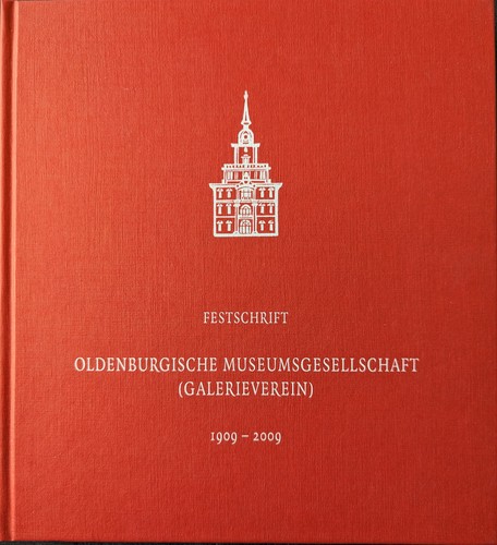 Festschrift Oldenburgische Museumsgesellschaft (Galerieverein) 1909 - 2009