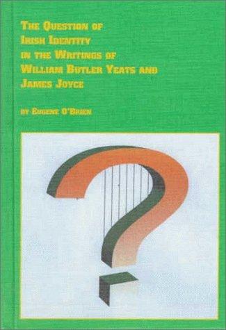 The question of Irish identity in the writings of William Butler Yeats and James Joyce