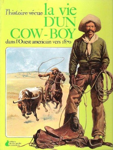 La vie d'un cow-boy dans l'Ouest américain vers 1870