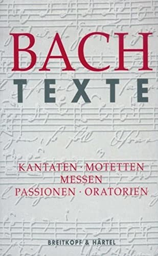 Texte zu den Kantaten, Motetten, Messen, Passionen, Oratorien von Johann Sebastian Bach