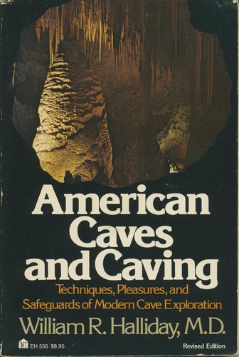 American caves and caving: techniques, pleasures, and safeguards of modern cave exploration