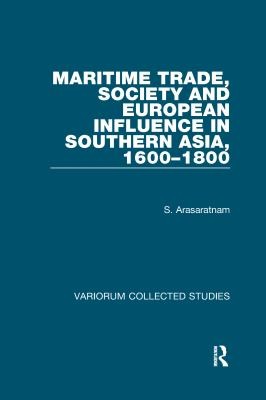 Maritime Trade, Society and European Influence in South Asia, 1600-1800