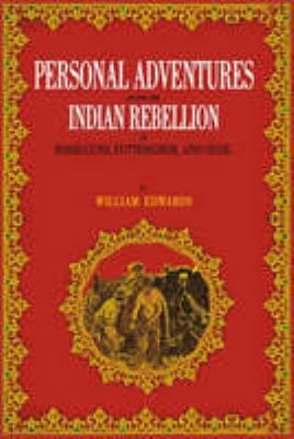 Personal Adventures During the Indian Rebellion in Rohilcund, Futtehghur, and Oude