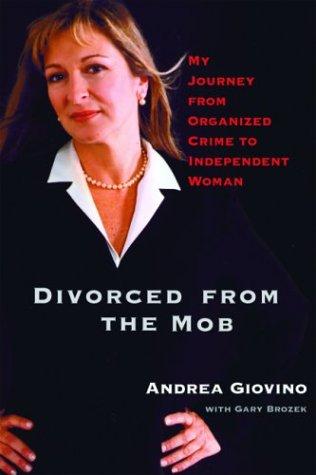 Divorced from the Mob : my journey from organized crime to independent woman