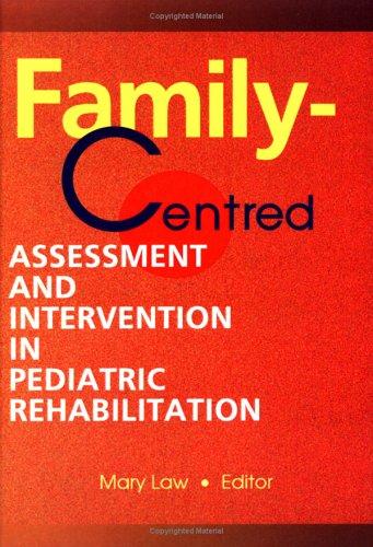 Family Centered Assessment and Intervention in Pediatric Rehabilitation