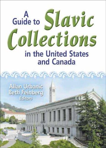 A guide to Slavic collections in the United States and Canada
