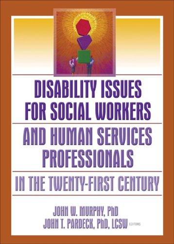 Disability issues for social workers and human services professionals in the twenty-first century