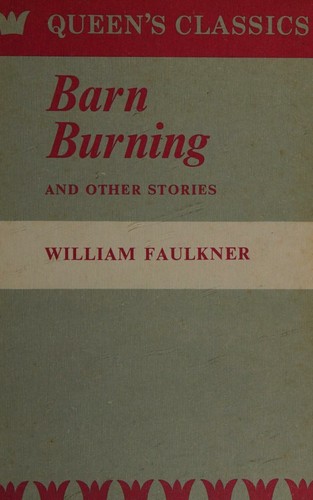 Barn Burning and other stories (Barn Burning / Mountain Victory / Rose for Emily / Shingles for the Lord / That Will Be Fine / Turnabout / Willy)