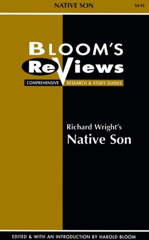 Richard Wright's Native Son (Bloom's Reviews Comprehensive Research & Study Guides)