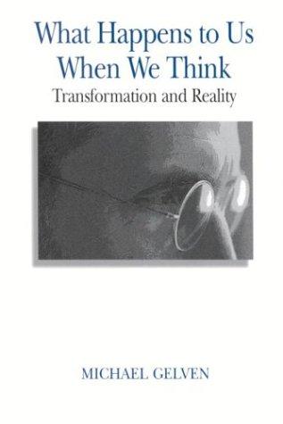 What happens to us when we think
