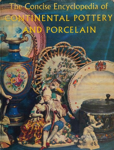 The Concise Encyclopedia of Continental Pottery and Porcelain