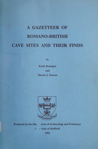 A Gazetteer of Romano-British Cave Sites and Their Finds