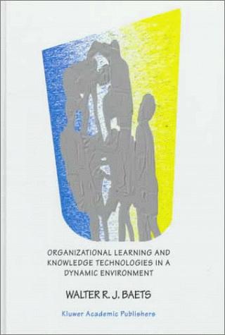 Organization Learning and Knowledge Technologies in a Dynamic Environment