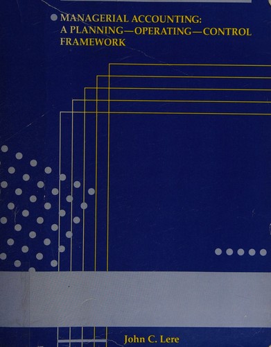 Managerial Accounting: A Planning/Operating/Control Framework