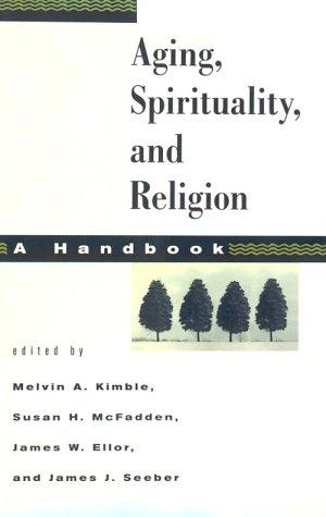 Aging, spirituality, and religion : a handbook