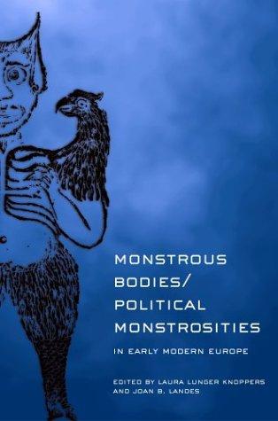 Monstrous bodies/political monstrosities in early modern Europe