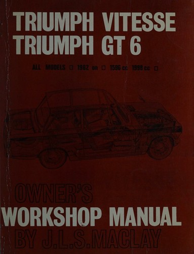 Triumph Vitesse, Triumph GT 6: Owner's Workshop Manual