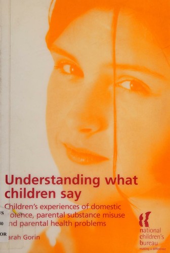 Understanding What Children Say: Children's Experiences of Domestic Violence, Parental Substance Abuse