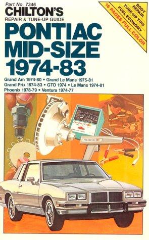 Chilton's Repair & Tune-Up Guide: Pontiac Mid-Size, 1974-83