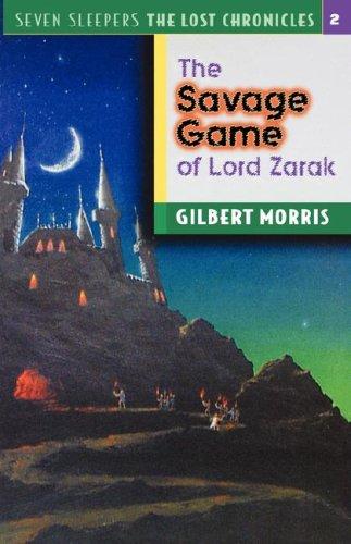 The Savage Game of Lord Zarak (Seven Sleepers--The Lost Chronicles #2)