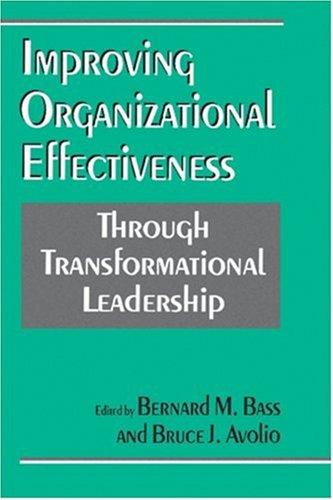 Improving Organizational Effectiveness Through Transformational Leadership