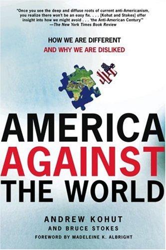 America Against the World: How We Are Different and Why We Are Disliked