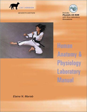 Human Anatomy and Physiology Laboratory Manual, Cat Version with PhysioEx(TM) V3.0 CD-ROM