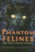 Phantom felines and other ghostly animals