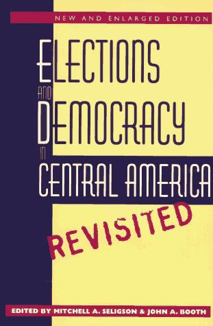 Elections and Democracy in Central America, Revisited