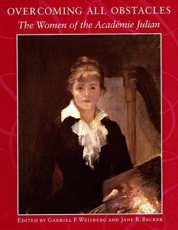 Overcoming All Obstacles: The Women of the Academie Julian