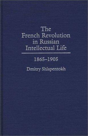 The French Revolution in Russian Intellectual Life, 1865-1905