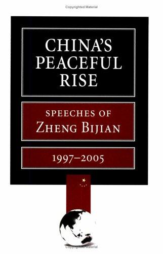 China's peaceful rise : speeches of Zheng Bijian, 1997-2005