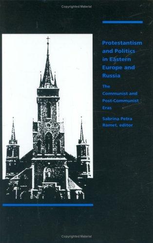 Protestantism and Politics in Eastern Europe and Russia: The Communist and Postcommunist Eras