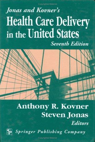Jonas and Kovner's Health Care Delivery in the United States