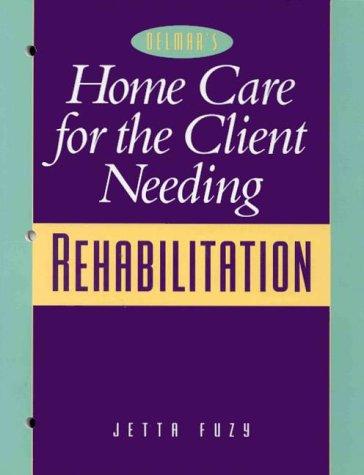 Home Care for the Client Needing Rehabilitation