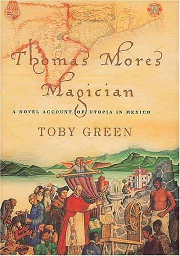 Thomas More's Magician: A Novel Account of Utopia in Mexico