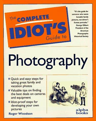 The Complete Idiot's Guide to Photography