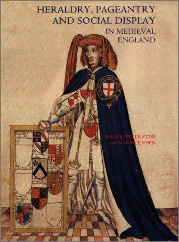 Heraldry, Pageantry, and Social Display in Medieval England