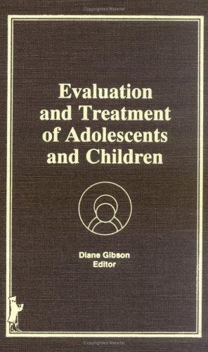 Evaluation and treatment of adolescents and children