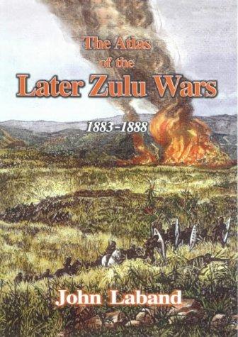 The Atlas of the Later Zulu Wars