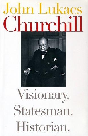 Churchill: Visionary. Statesman. Historian.