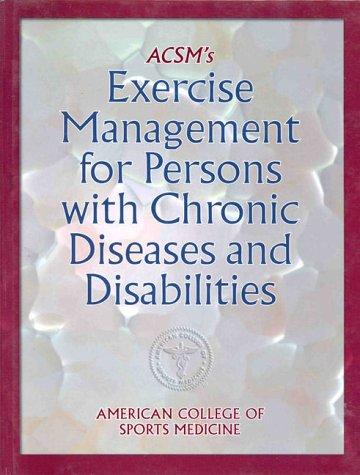 ACSM's exercise management for persons with chronic diseases and disabilities