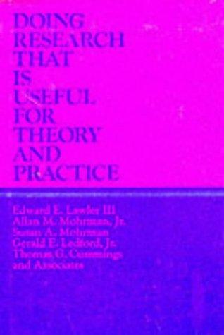 Doing Research That Is Useful for Theory and Practice