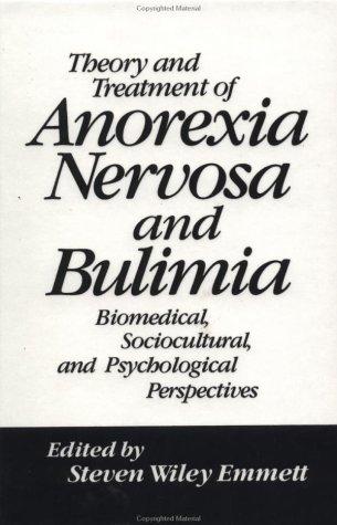 Theory and Treatment of Anorexia Nervosa and Bulimia