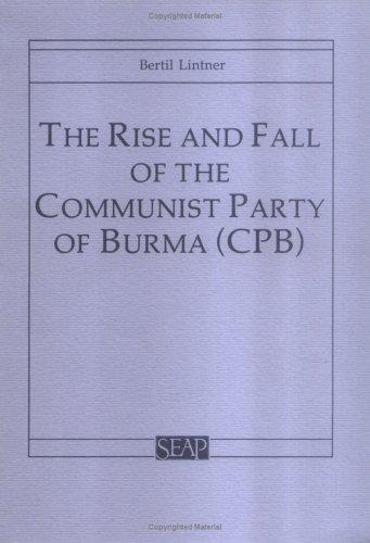 The rise and fall of the Communist Party of Burma (CPB)