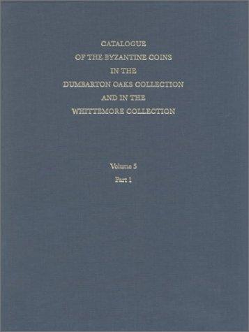 Catalogue of the Byzantine Coins in the Dumbarton Oaks Collection and in the Whitemore Collection, 5, Michael VIII to Constantine XI, 1258-1453