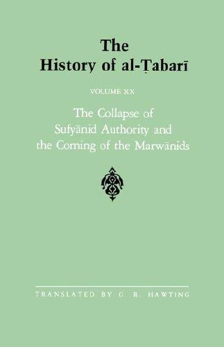 The History of Al-Tabari, vol. XX: The Collapse of Sufyanid Authority and the Coming of the Marwanids