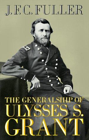 The Generalship of Ulysses S. Grant